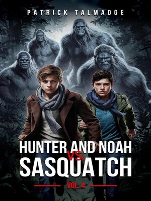 cover image of Hunter and Noah vs. Sasquatch Vol 4.